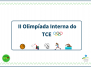 Ser TCE - II Olimpíada Interna